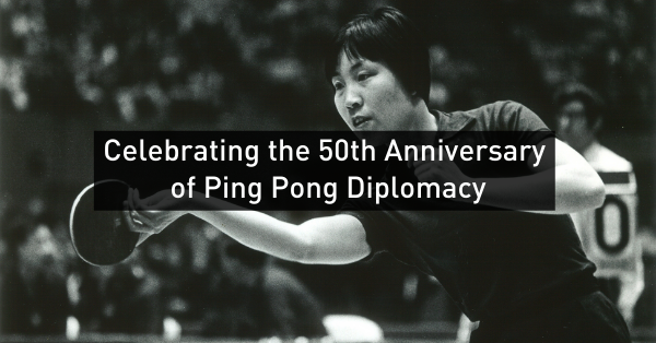 50th anniversary of Ping Pong Diplomacy
